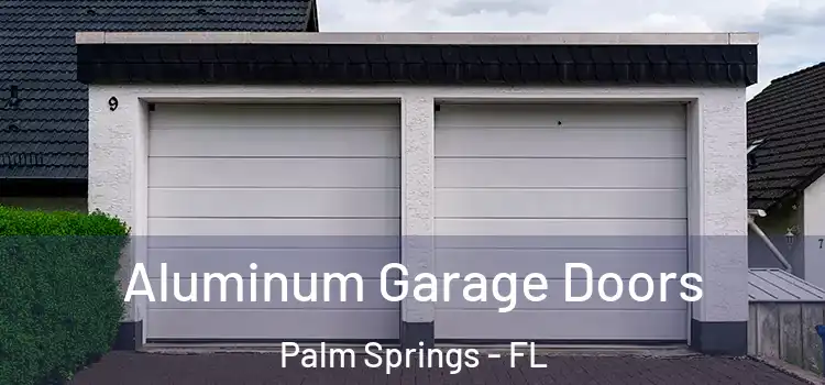  Aluminum Garage Doors Palm Springs - FL