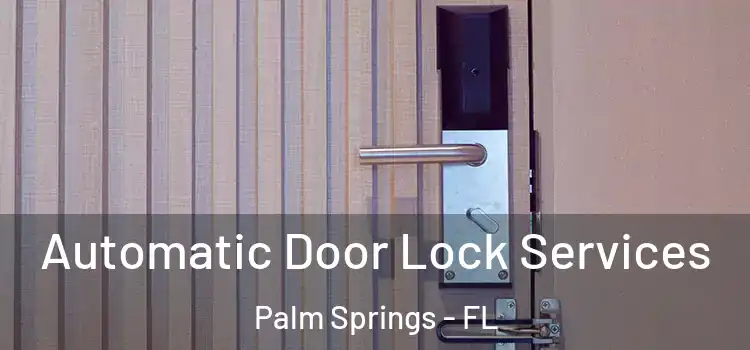  Automatic Door Lock Services Palm Springs - FL