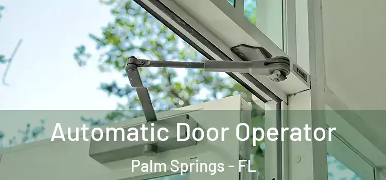  Automatic Door Operator Palm Springs - FL