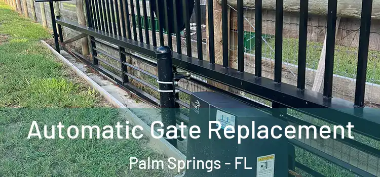  Automatic Gate Replacement Palm Springs - FL