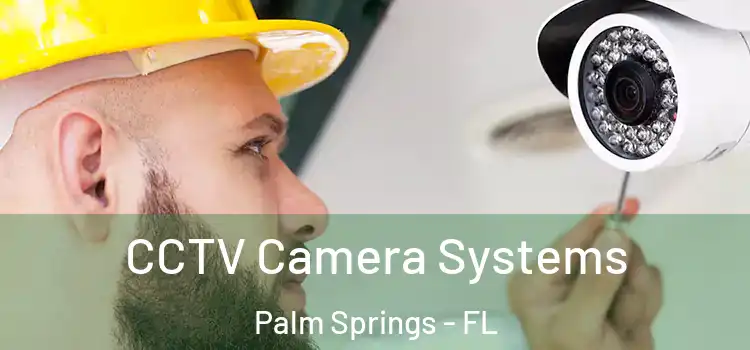  CCTV Camera Systems Palm Springs - FL