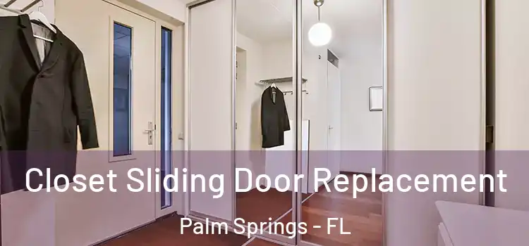 Closet Sliding Door Replacement Palm Springs - FL