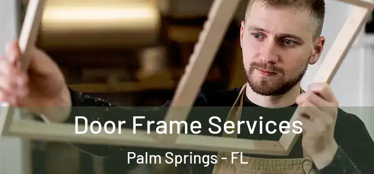Door Frame Services Palm Springs - FL