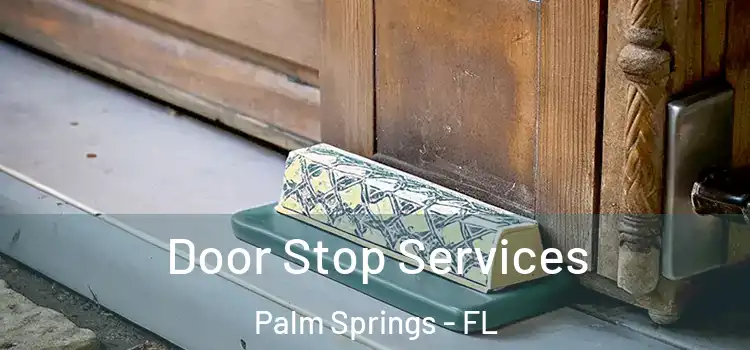Door Stop Services Palm Springs - FL