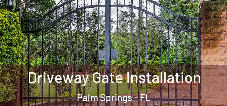  Driveway Gate Installation Palm Springs - FL