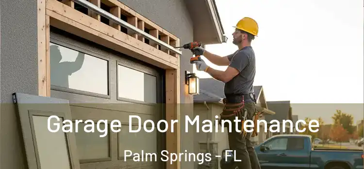Garage Door Maintenance Palm Springs - FL