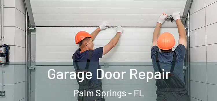  Garage Door Repair Palm Springs - FL