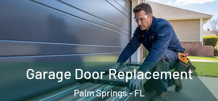  Garage Door Replacement Palm Springs - FL