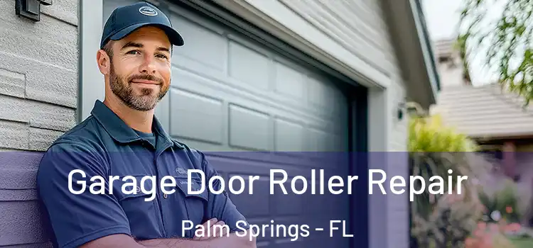  Garage Door Roller Repair Palm Springs - FL