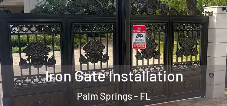 Iron Gate Installation Palm Springs - FL