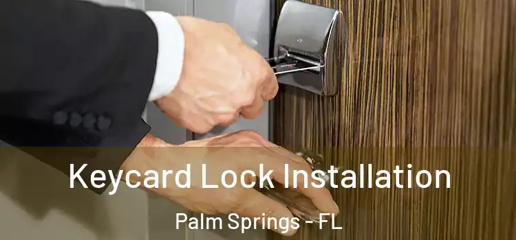 Keycard Lock Installation Palm Springs - FL