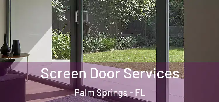 Screen Door Services Palm Springs - FL