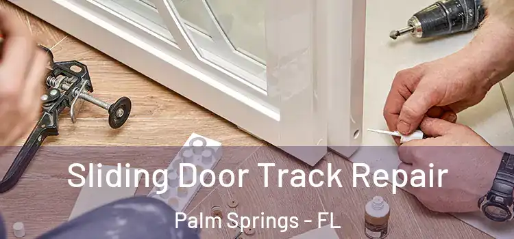  Sliding Door Track Repair Palm Springs - FL