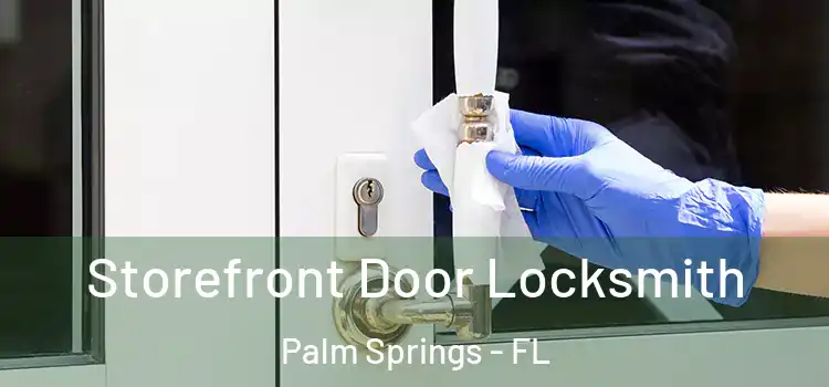 Storefront Door Locksmith Palm Springs - FL